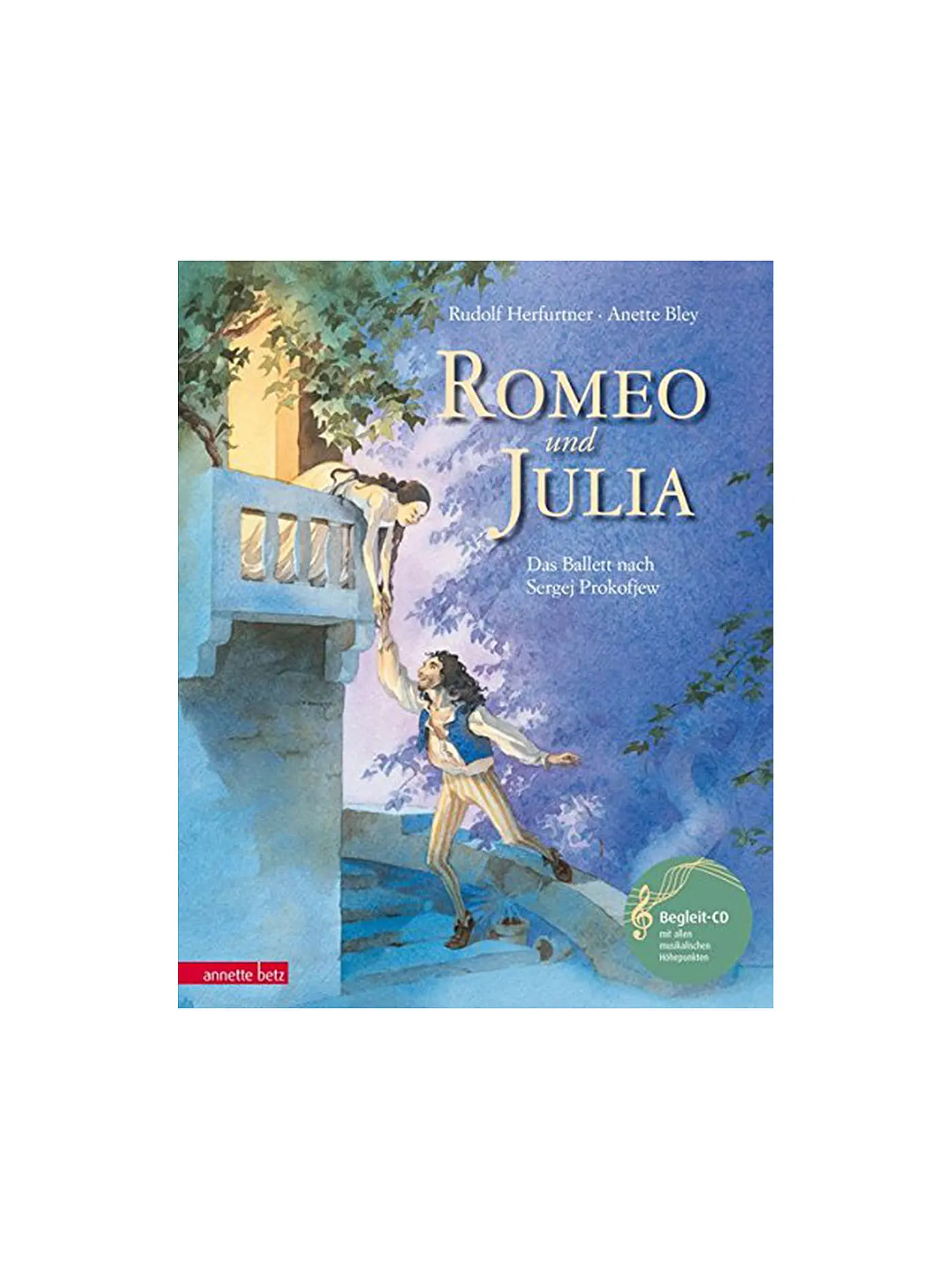 ANNETTE BETZ VERLAG | Romeo und Julia - Das Ballett nach Sergei Prokofjew - Buch mit CD | 